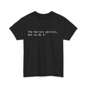 The Horrors Persist T-Shirt